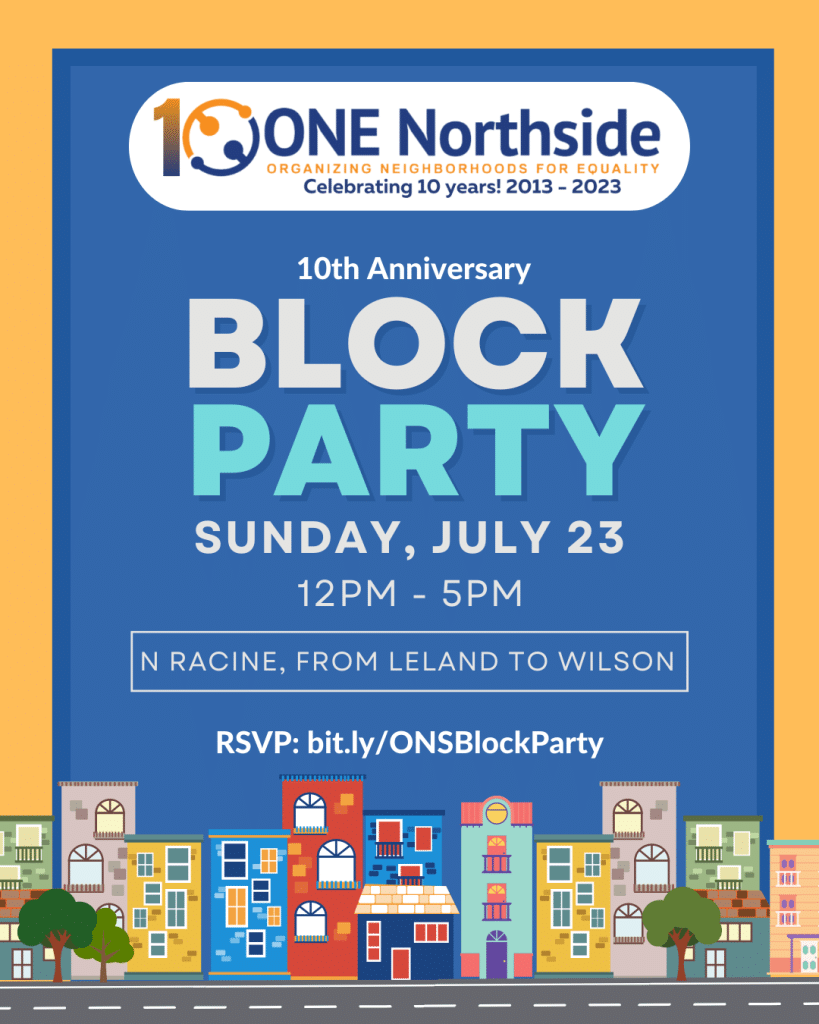 one northside block party july 23 12pm-5pm n racine from leland to wilson