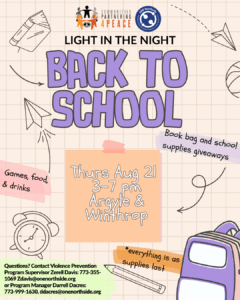 This flyer shares CP4P is hosting two back to school events. They will be giving away backpacks and school supplies on Thurs, August 21 from 3-7 pm at Argyle and Wilson/ There will also be food, drinks, and games but all will be while supllies last.
